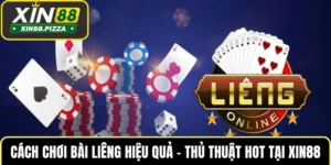 Cách Chơi Bài Liêng Hiệu Quả – Thủ Thuật Hot Tại XIN88