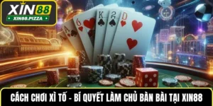 Cách Chơi Xì Tố – Bí Quyết Làm Chủ Bàn Bài Tại XIN88