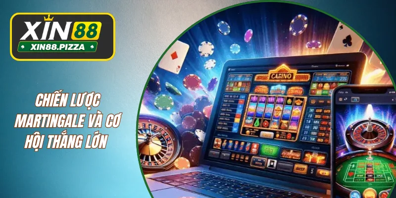Chiến lược Martingale và cơ hội thắng lớn