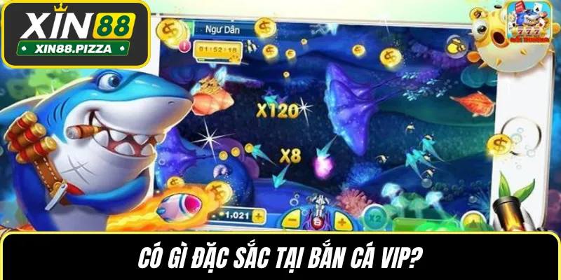 Có gì đặc sắc tại bắn cá VIP?