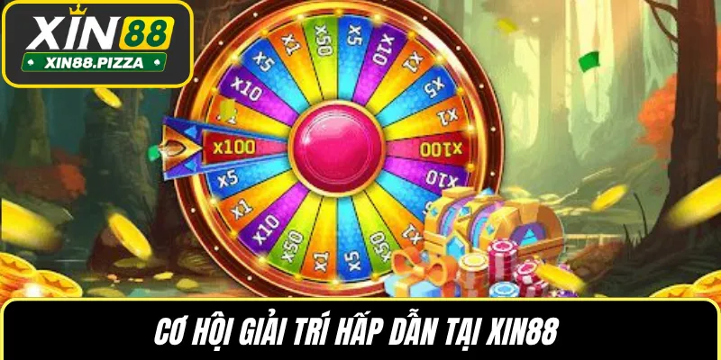 Cơ hội giải trí hấp dẫn tại XIN88