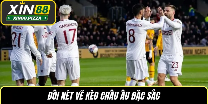 Đôi nét về kèo châu Âu đặc sắc