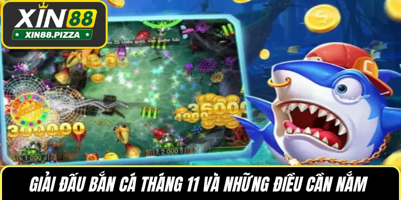 Giải đấu bắn cá tháng 11 và những điều cần nắm