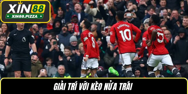 Giải trí với kèo nửa trái