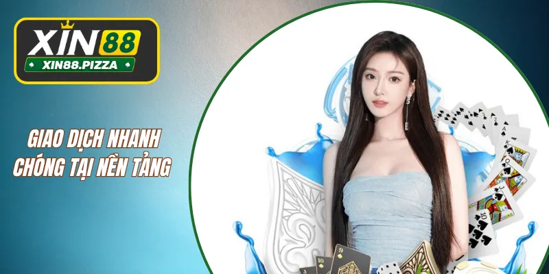 Giao dịch nhanh chóng tại nền tảng