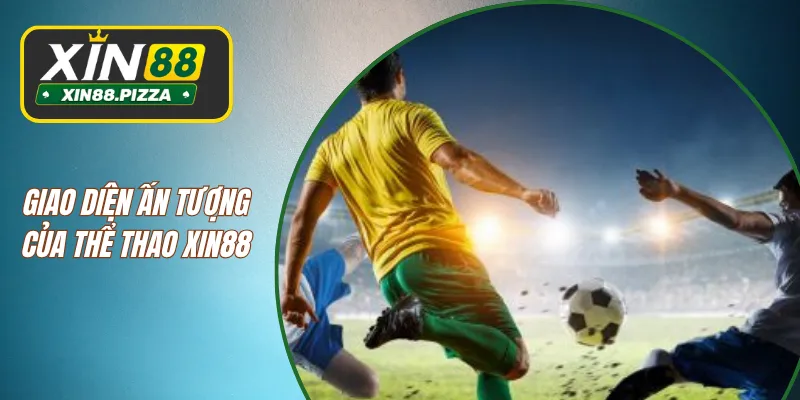 Giao diện ấn tượng của thể thao XIN88