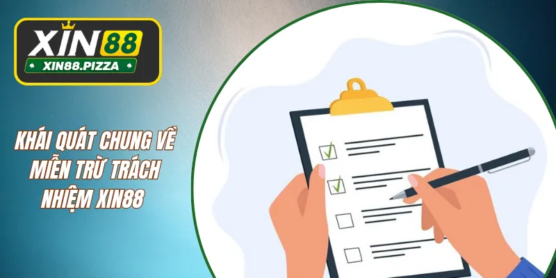 Khái quát chung về miễn trừ trách nhiệm XIN88