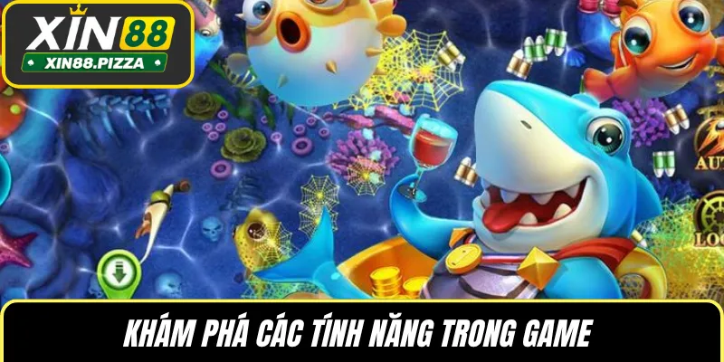 Khám phá các tính năng trong game