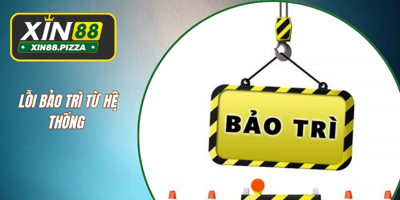 Lỗi bảo trì từ hệ thống