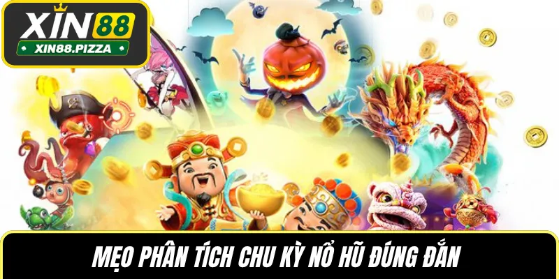 Mẹo phân tích chu kỳ nổ hũ đúng đắn