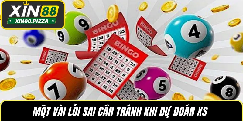Một vài lỗi sai cần tránh khi dự đoán XS