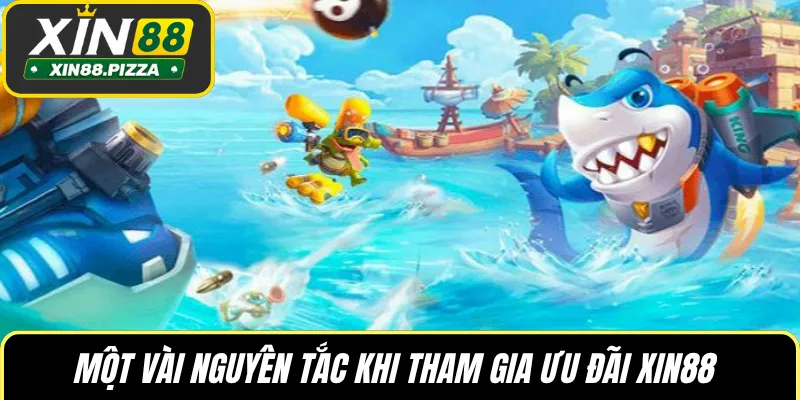 Một vài nguyên tắc khi tham gia ưu đãi XIN88