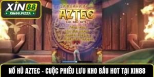 Nổ Hũ Aztec – Cuộc Phiêu Lưu Kho Báu Hot Tại XIN88