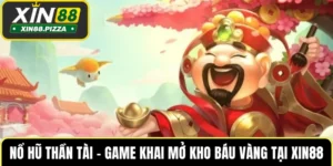 Nổ Hũ Thần Tài – Game Khai Mở Kho Báu Vàng Tại XIN88