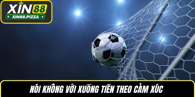 Nói không với xuống tiền theo cảm xúc
