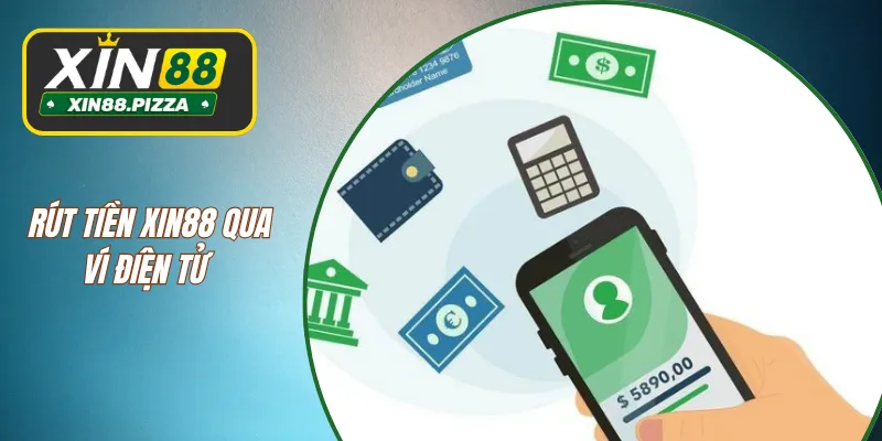 Rút tiền XIN88 qua ví điện tử