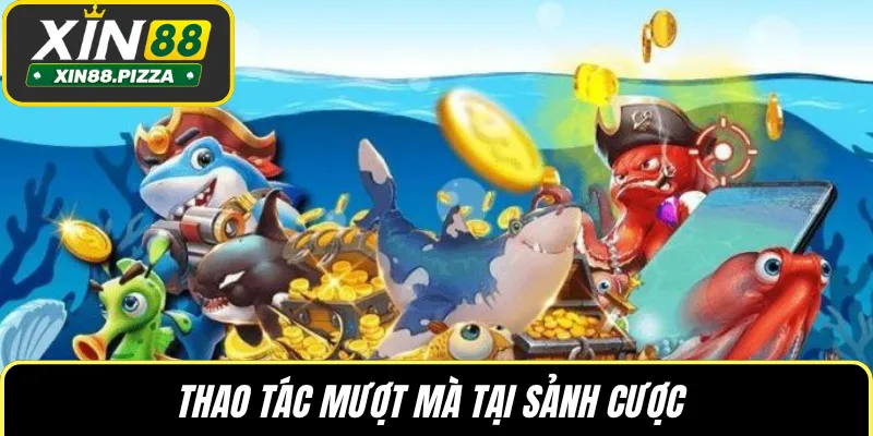 Thao tác mượt mà tại sảnh cược