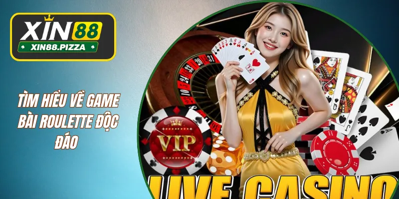 Tìm hiểu về game bài Roulette độc đáo
