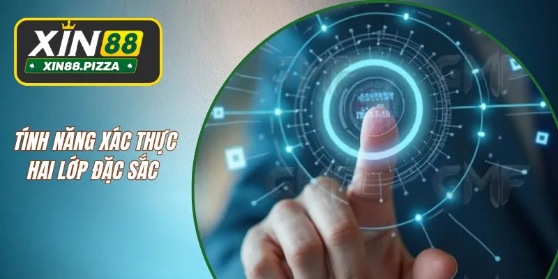 Tính năng xác thực hai lớp đặc sắc