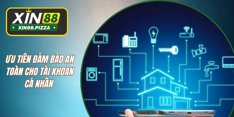 Ưu tiên đảm bảo an toàn cho tài khoản cá nhân