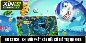Big Catch – Khi Mỗi Phát Bắn Đều Có Giá Trị Tại EE88
