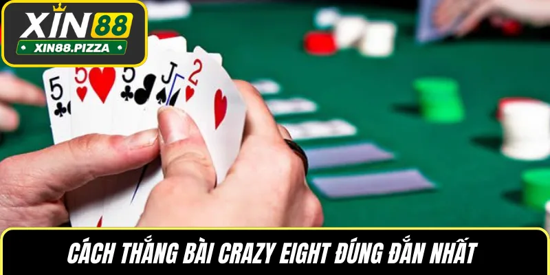 Cách thắng bài Crazy Eight đúng đắn nhất 