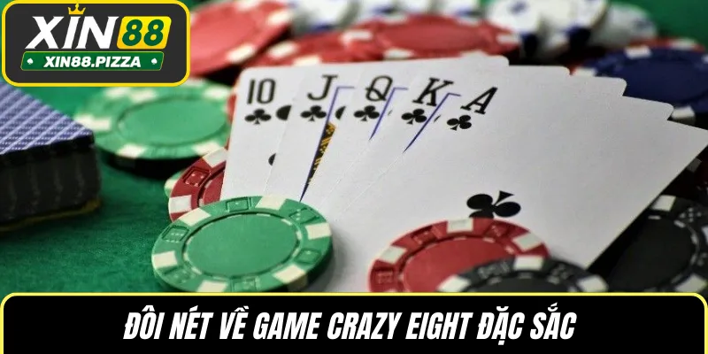 Đôi nét về game Crazy Eight đặc sắc 