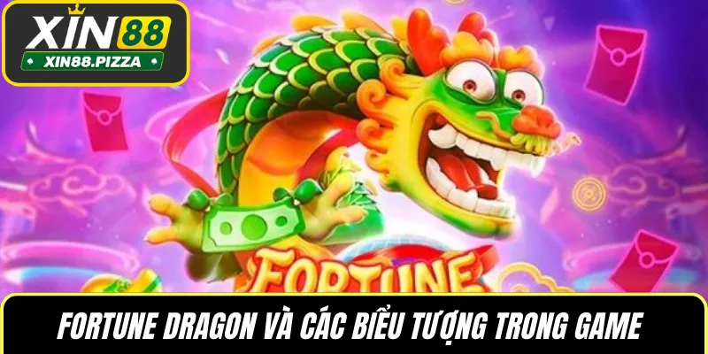 Fortune Dragon và các biểu tượng trong game