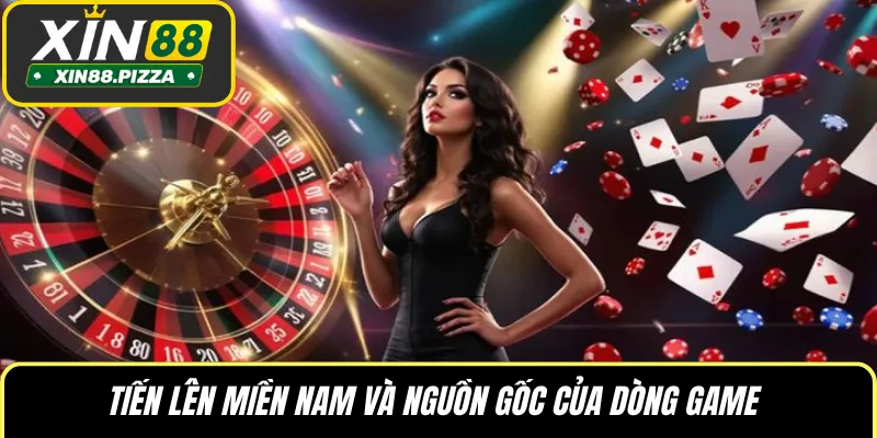 Tiến lên miền Nam và nguồn gốc của dòng game 