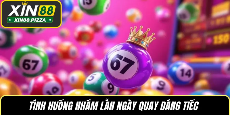 Tính huống nhầm lẫn ngày quay đáng tiếc 