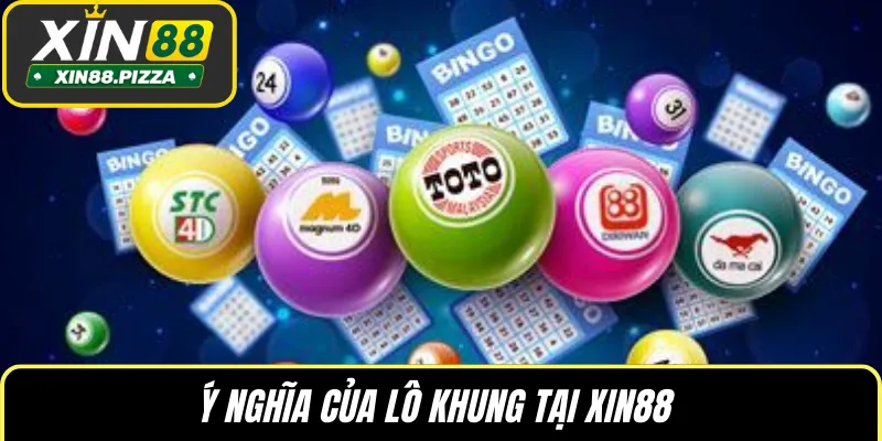 Ý nghĩa của lô khung tại XIN88 